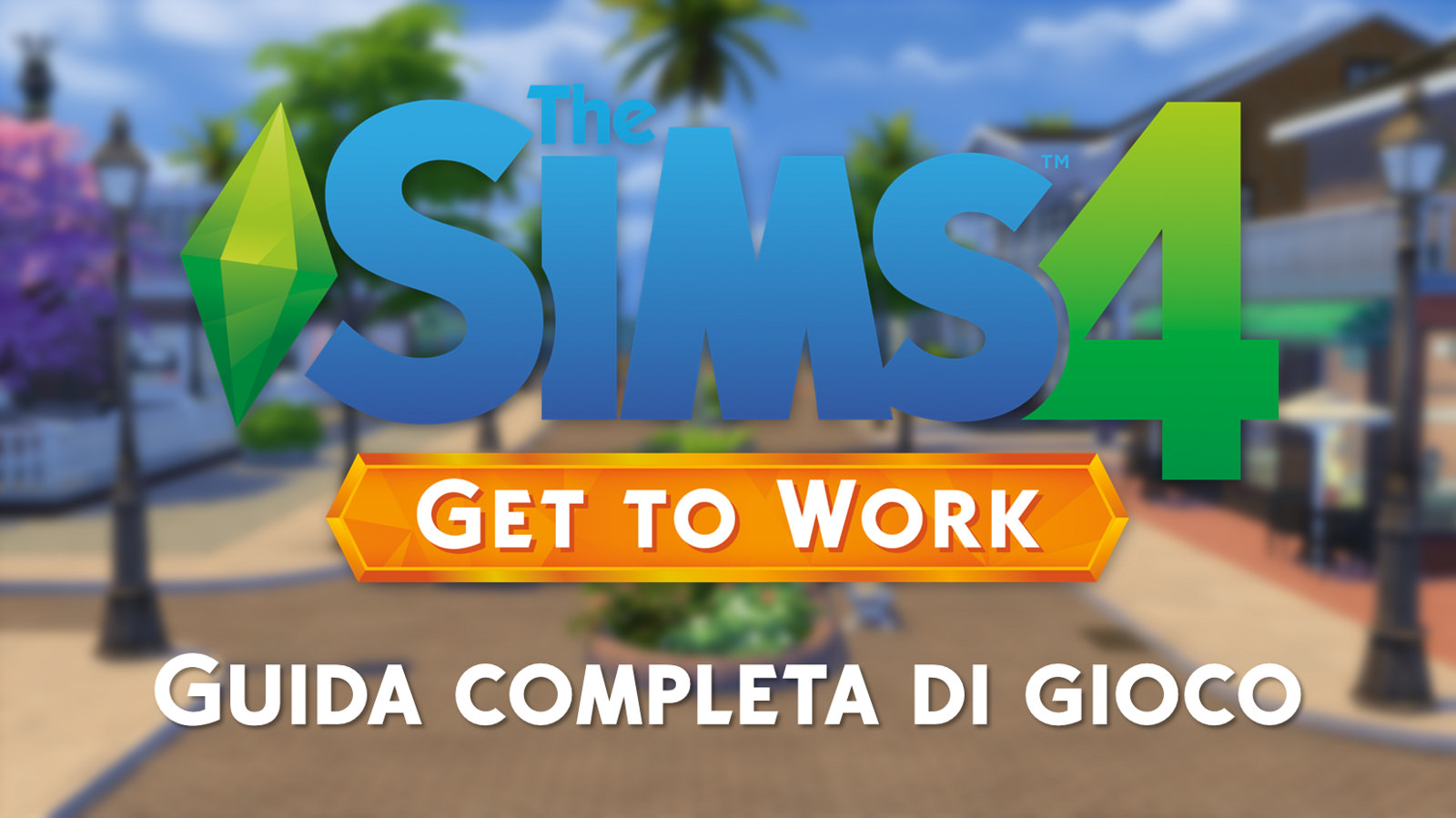 The Sims 4 Al Lavoro! - Guida completa - SimsWorld